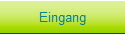 Eingang