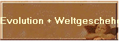 Evolution + Weltgeschehen